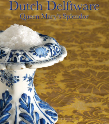 Dutch Delftware, Queen Mary’s Splendor