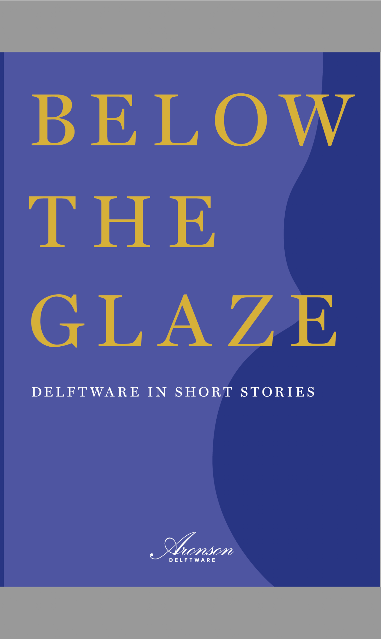 Cover book Below the Glaze. Delftware in short stories