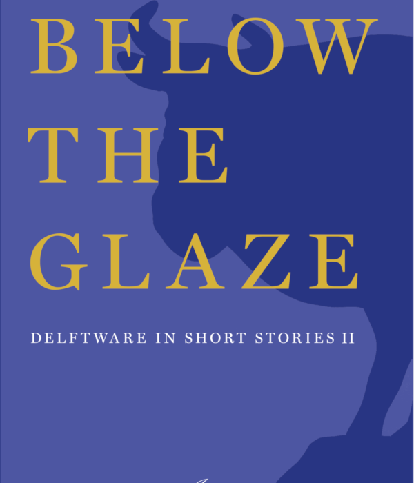 Book cover Below the Glaze. Delftware in short stories II